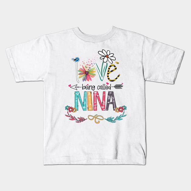 Love Being Called Nina Happy Mother's Day Kids T-Shirt by KIMIKA